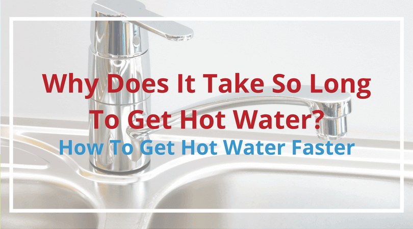 Waiting for Hot Water? Solutions for Delayed Heat